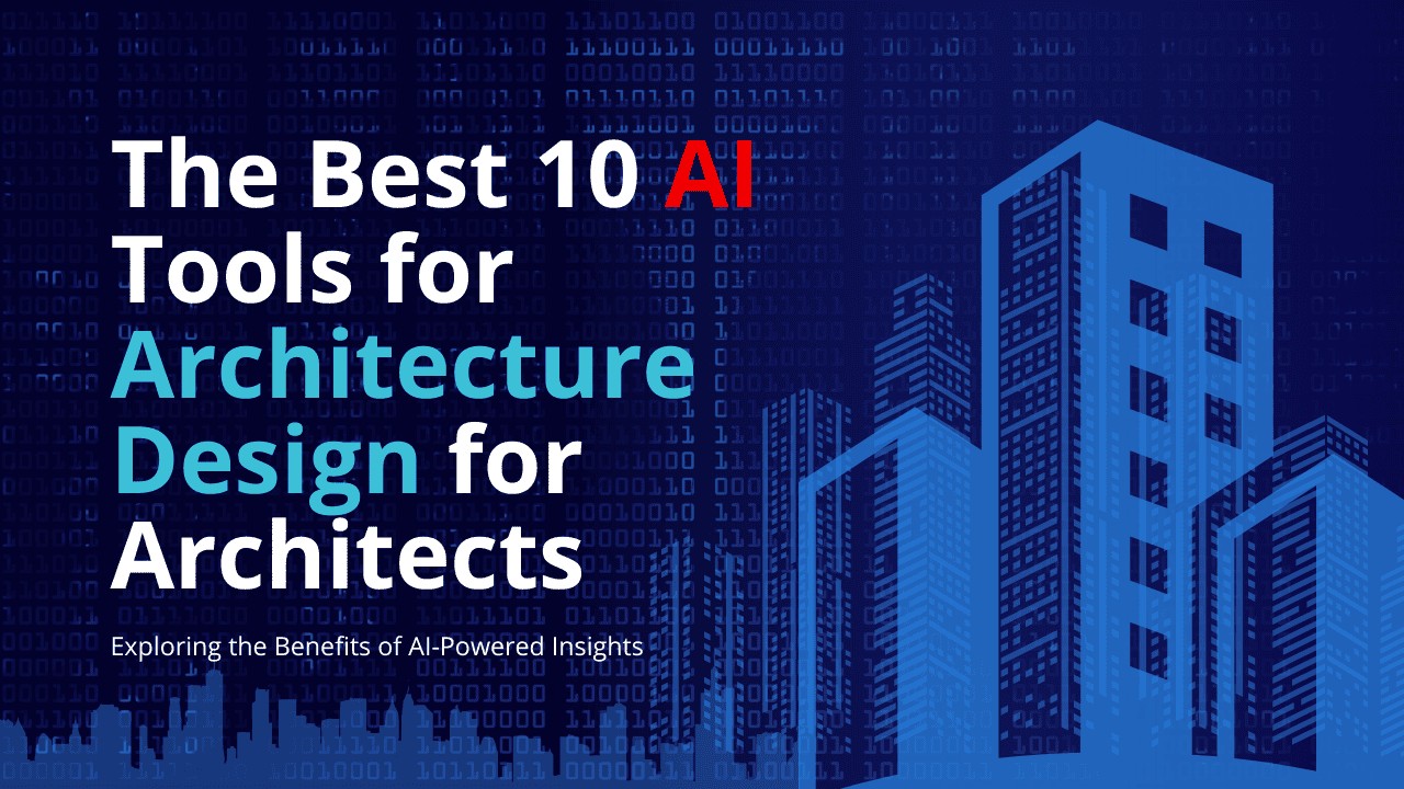 The Best 10 AI Tools for Architecture Design for Architects