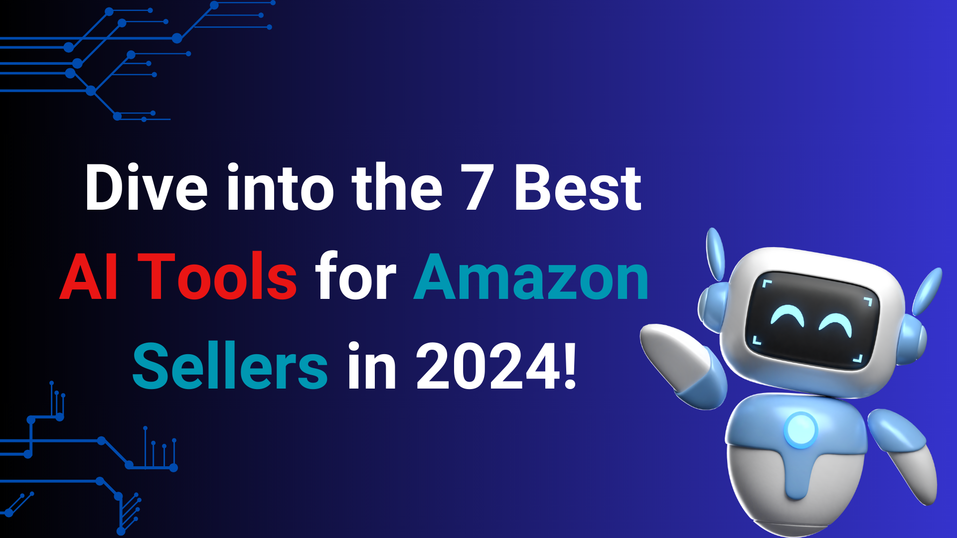 Dive into the 7 Best AI Tools for Amazon Sellers in 2024!