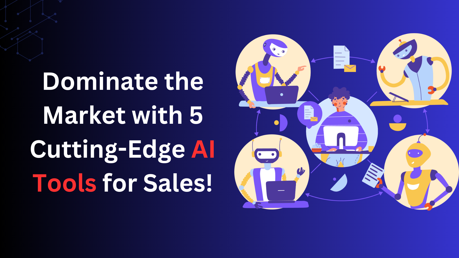 Dominate the Market with 5 Cutting-Edge AI Tools for Sales!