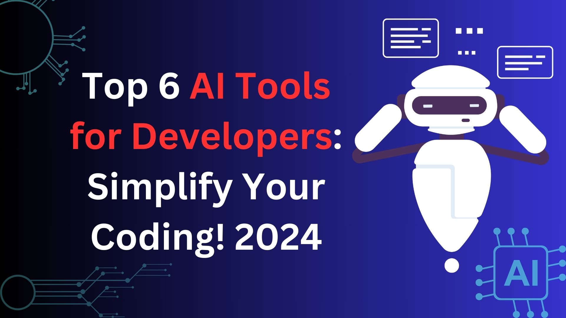 Discover the Top 6 AI Tools for Developers: Simplify Your Coding! 2024